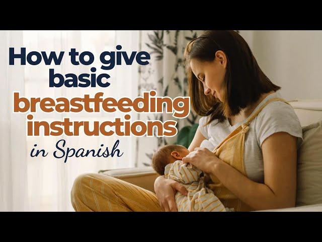 How to give basic breastfeeding instructions in Spanish