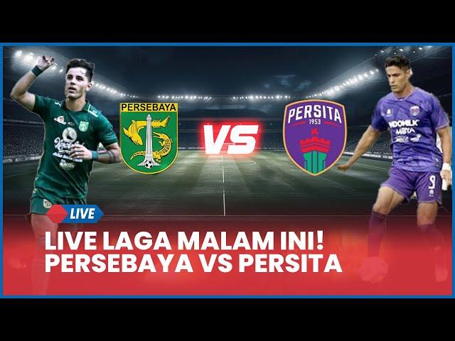  LIVE LAGA MALAM INI! Persebaya Surabaya Vs Persita Tangerang [AISCORE]