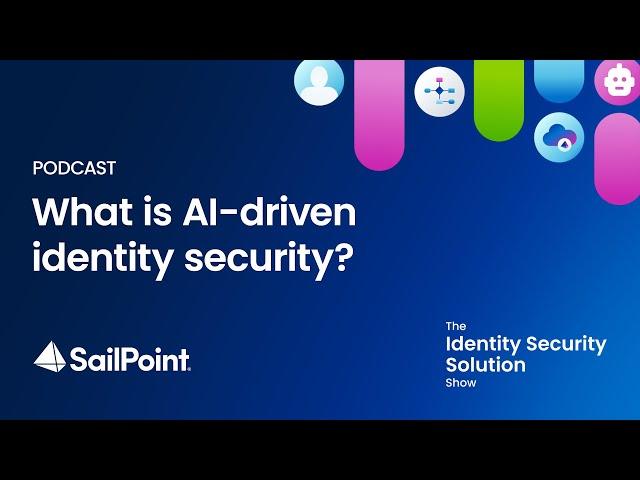 Season 1, Ep 5: What is AI driven identity security?