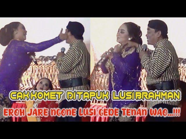 CAK KOMET DI TAPUK LUSI BRAHMAN EROH JARE NGONE LUSI GEDE TENAN WAO...!!!