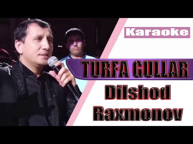 Dilshod Raxmonov - Turfa gullar (KARAOKE)