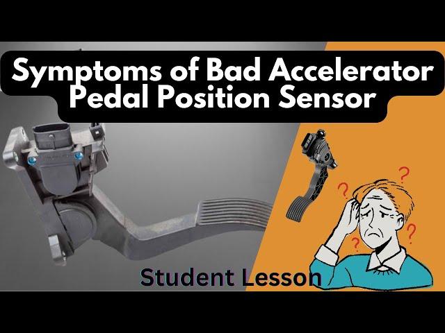 Symptoms of Bad Accelerator Pedal Position Sensor