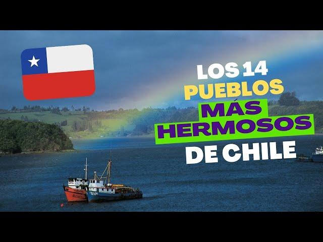 Los 14 Pueblos más BONITOS de CHILE  2023
