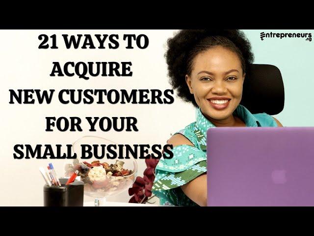 21 Ways To Acquire New Customers For Your Business And Make More Money