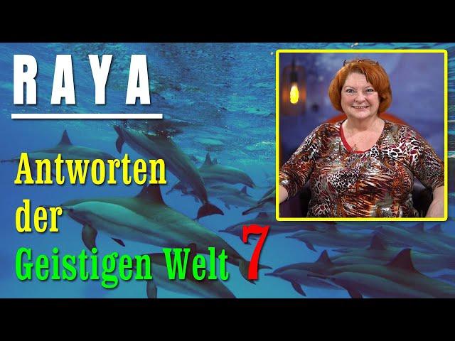 Antworten der geistigen Welt - 7 - empfangen durch RAYA - NEUE Herzenswege