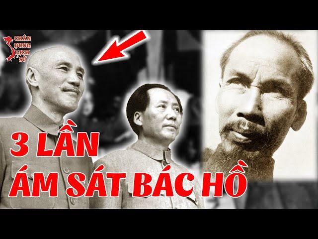 3 Lần ÁM SÁT HỤT Bác Hồ, Quân Đội TƯỞNG GIỚI THẠCH Đã Lên Âm Mưu Đê Hèn Như Thế Nào?