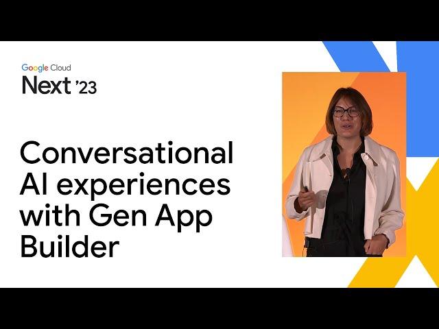 Conversational AI experiences with Gen App Builder