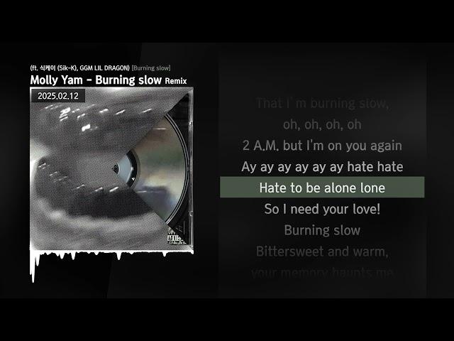 Molly Yam - Burning slow (ft. 식케이 (Sik-K), GGM LIL DRAGON) - Remix  [Burning slow]ㅣLyrics/가사