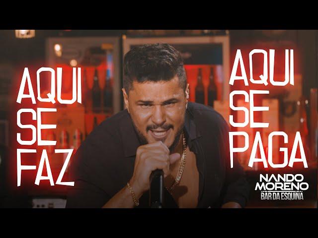 Nando Moreno - AQUI SE FAZ AQUI SE PAGA (#Bar da Esquina)