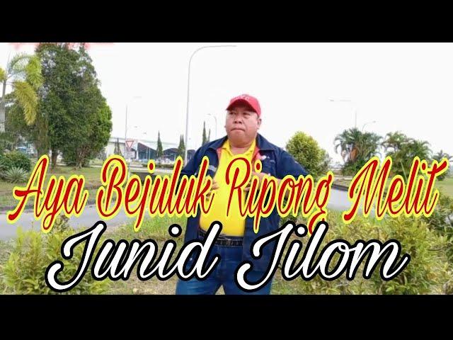 AYA BEJULUK RIPONG MELIT - JUNID JILOM (OFFICIAL MUSIC VIDEO)