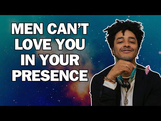 Why Men Can't Fall In Love In Your Presence