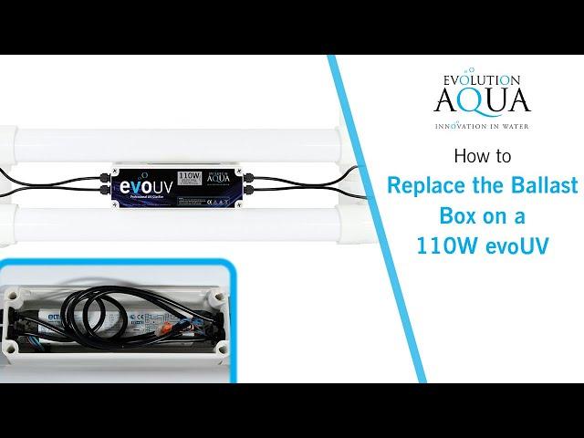 How to replace the ballast box on a 110W evoUV