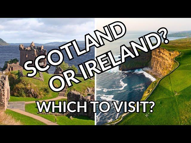 Scotland or Ireland: Which Country Should You Visit?