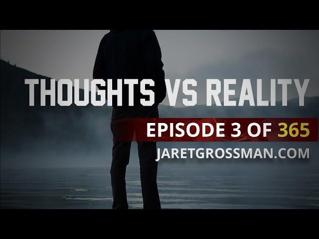 Thoughts vs Reality (#3 of 365)