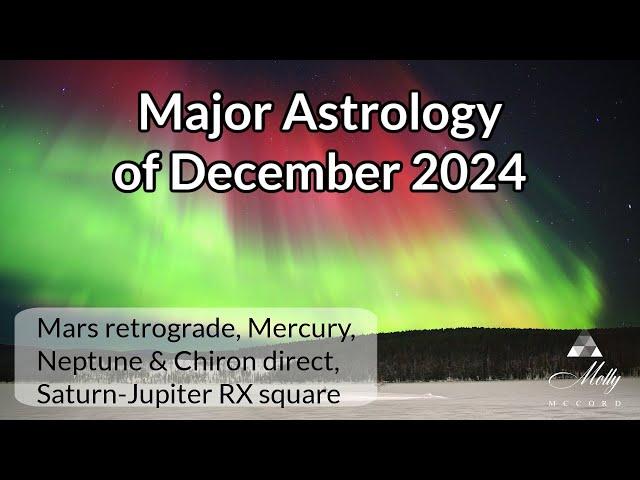 Major Astrology of December 2024 - Mars retrograde, Saturn-Jupiter square, 3 Planets Direct