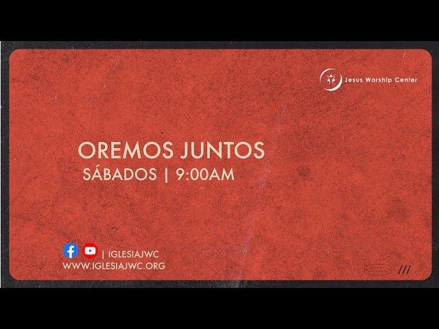 OREMOS JUNTOS | SABADO 25 DE MAYO, 2024