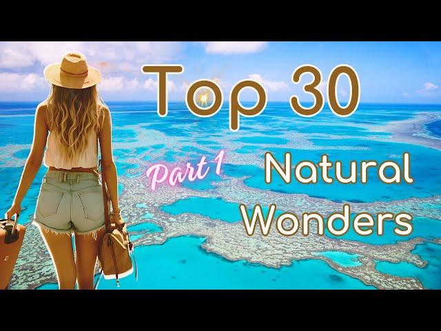 Top 30 Natural Wonders of the World - Part 1-Travel Video