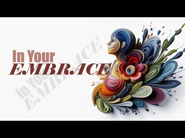 In Your Embrace | Melodic Musings