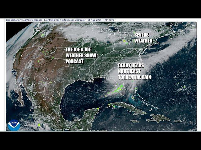 Joe & Joe Weather Show  Debby Heads for Florida Big Bend, Severe Weather Northeast Next 3 Days
