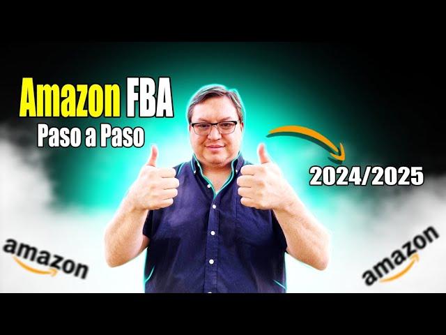 Amazon FBA Paso a Paso: Mi Guía Completa para Vender en Amazon 2024-2025