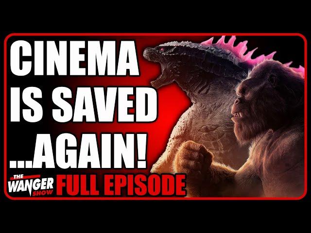 Godzilla & Kong Return to Save Cinema | Wanger Show 354