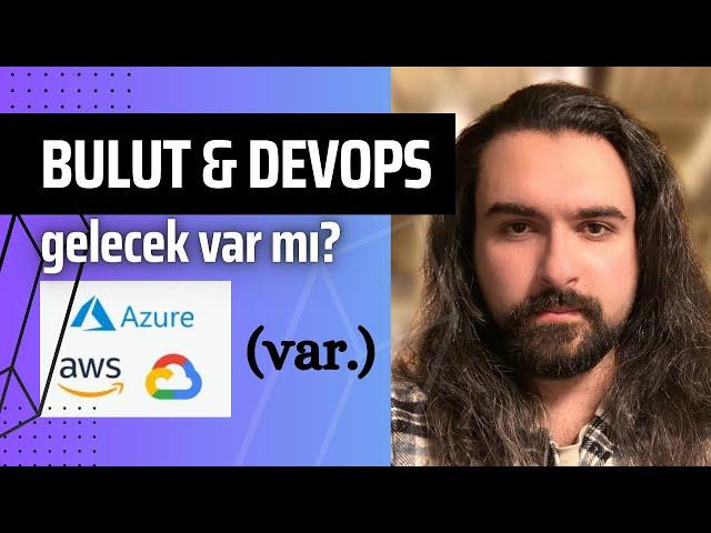 Bulut (Cloud) Nedir, DevOps Ne Yapar? Bulut, İnternettir. Öğrenelim.