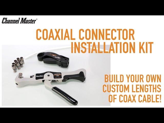 Channel Master | Coaxial Connector Installation Kit - How to Make Custom Lengths of Coax?