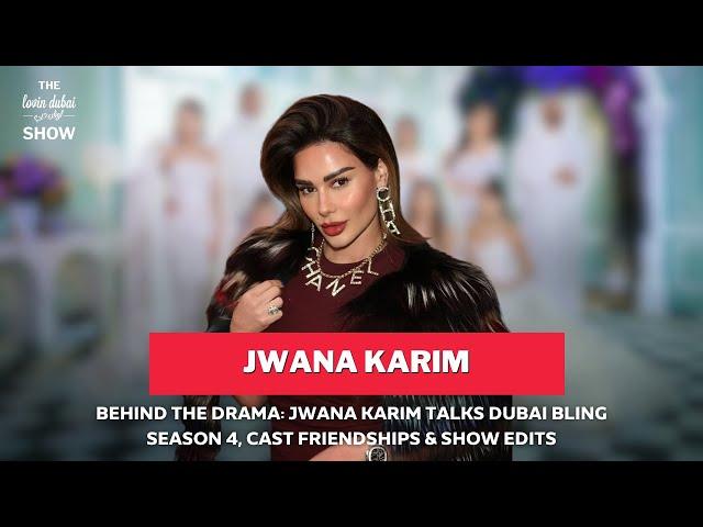 Behind The Drama: Jwana Karim Talks Dubai Bling Season 4, Cast Friendships & Show Edits