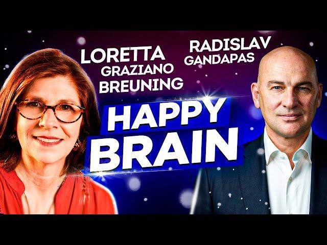 Happy Brain || Loretta Graziano Breuning with Radislav Gandapas