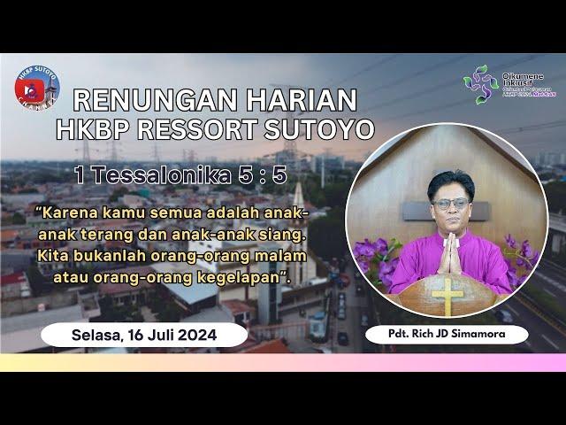 Renungan Harian HKBP Ressort Sutoyo (Selasa, 16 Juli 2024) oleh Pdt. Rich JD Simamora