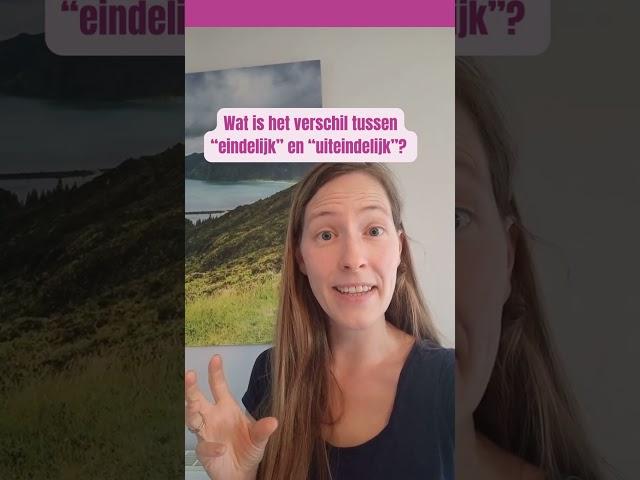 Wat is het verschil tussen “eindelijk” en “uiteindelijk” in het Nederlands?