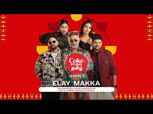Elay Makka | Coke Studio Tamil | Andrea x Sanjay Subrahmanyan x Girishh G x  Sathyaprakash x Navz-47