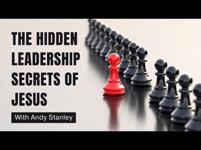 The HIDDEN Leadership Secrets of Jesus | Andy Stanley.