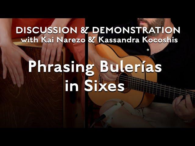 Phrasing Bulerías in Sixes - Discuss & Demo with Kai Narezo