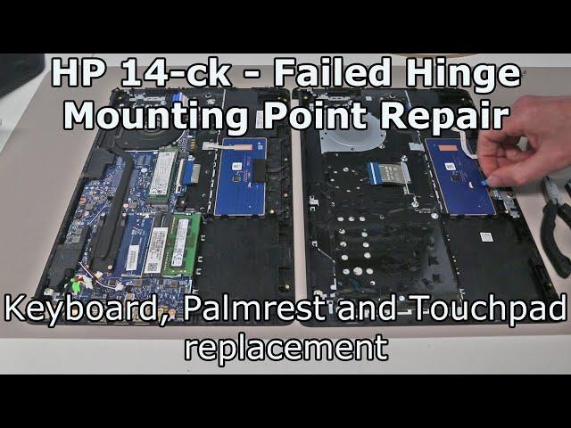 HP 14-ck - Failed Hinge Mounting Repair - Keyboard, Palmrest and Touchpad replacement