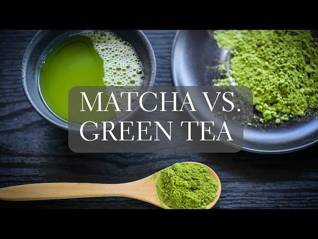 Matcha vs Green Tea - What's the Difference?