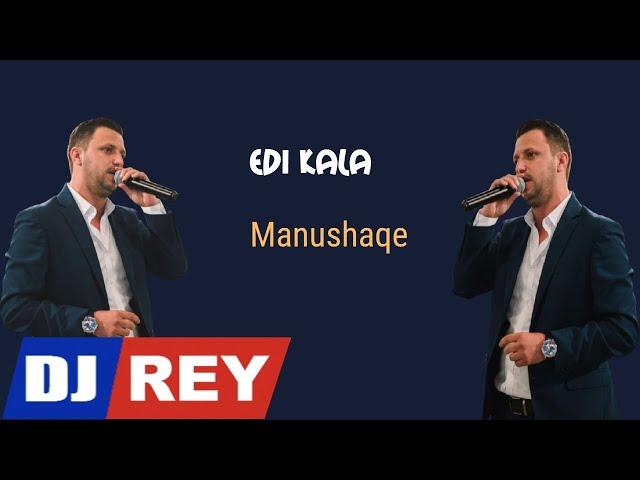 Edi Kala - Manushaqe Remix (Gezuar 2022)