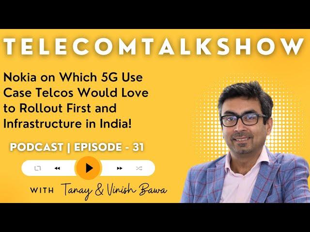 Nokia Talks About Whether India's Infrastructure is Ready for 5G | Vinish Bawa | TelecomTalkShow 31