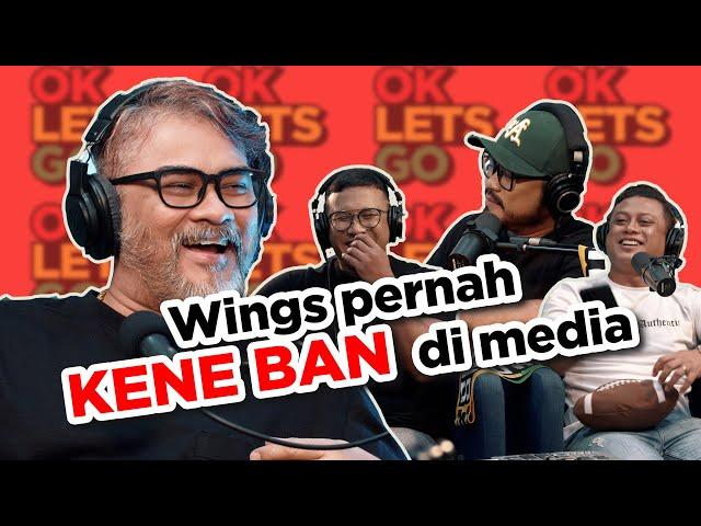 WINGS PERNAH KENE BAN DI MEDIA - OKLETSGO EP 43