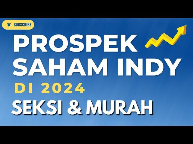 Analisa Saham INDY Indika Energy di Tahun 2024 | Batu Bara Bagus Murah Prospek Cerah