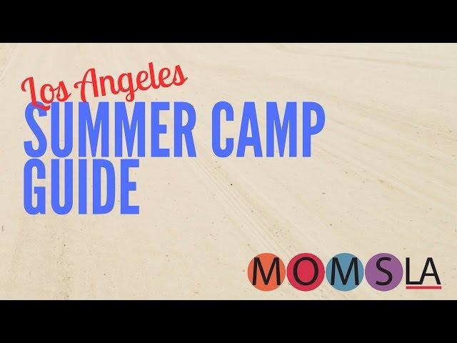 Summer Camp in Los Angeles - MomsLA is Your Source!