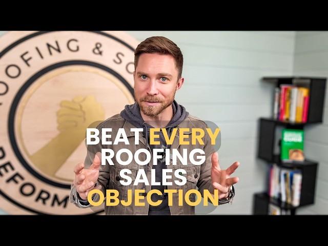 Every Roofing Sales Objection & How to Overcome It