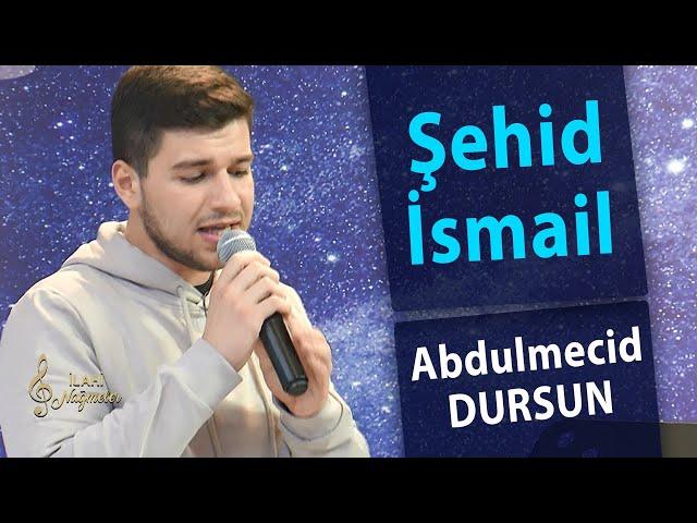 Abdulmecid Dursun - Şehid İsmail | İlahi Nağmeler 