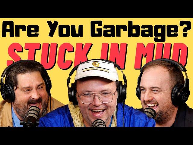 Are You Garbage Comedy Podcast: Stuck in Mud w/ Sam Tallent