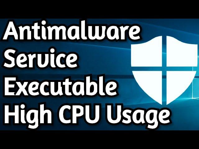 How To Fix Antimalware Service Executable High Memory / CPU Usage on Windows 10