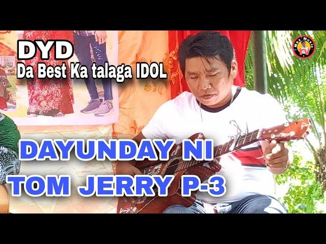 DAYUNDAY NI TOM JERRY P-3 LIVE| IDOL KA TALAGA DALISAY