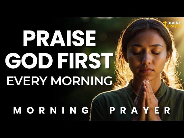 Start Your Mornings with Praise and Watch Your Days Blessed. Morning Prayer Devotional