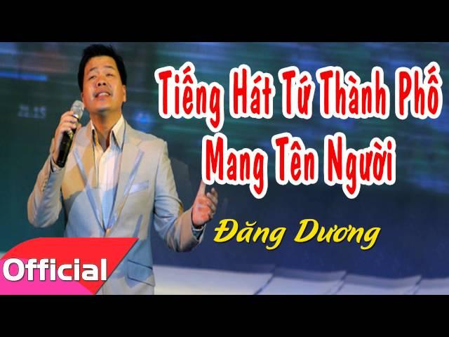 Tiếng Hát Từ Thành Phố Mang Tên Người - Đăng Dương [Official Audio]