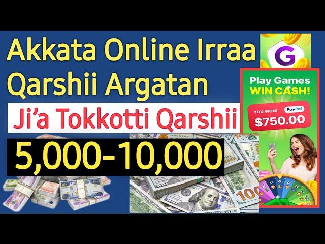 Akkata Online Irratti Qarshii Hojjetan | Jia Tokkotti Qarshii 5000-10000 | Make Money Online |