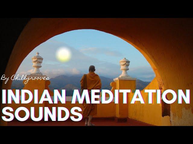 Soothing Indian Meditation Sounds: Relaxation & Inner Peace | Yoga Music by ChillGrooves